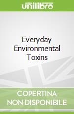 Everyday Environmental Toxins
