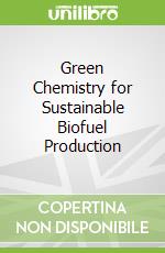 Green Chemistry for Sustainable Biofuel Production