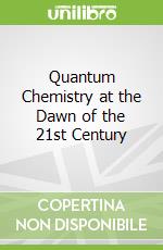 Quantum Chemistry at the Dawn of the 21st Century