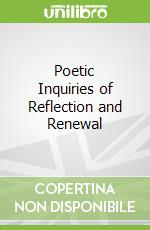 Poetic Inquiries of Reflection and Renewal libro str