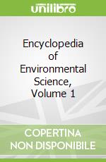 Encyclopedia of Environmental Science, Volume 1