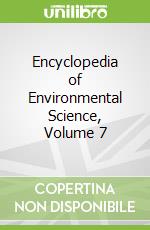 Encyclopedia of Environmental Science, Volume 7