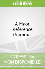 A Maori Reference Grammar