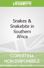 Snakes & Snakebite in Southern Africa