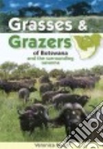 Grasses & Grazers of Botswana and the Surrounding Savanna