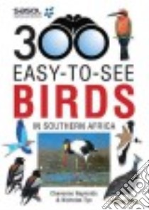300 Easy-to-See Birds in Southern Africa libro in lingua di Reynolds Chevonne, Tye Nicholas