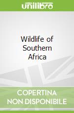 Wildlife of Southern Africa