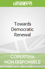 Towards Democratic Renewal