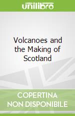 Volcanoes and the Making of Scotland