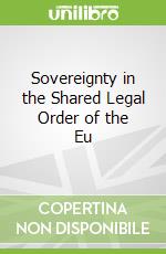 Sovereignty in the Shared Legal Order of the Eu