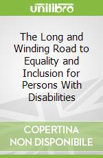 The Long and Winding Road to Equality and Inclusion for Persons With Disabilities