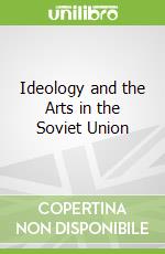 Ideology and the Arts in the Soviet Union