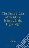 Death and Life of the Music Industry in the Digital Age libro str