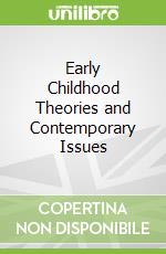 Early Childhood Theories and Contemporary Issues