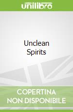 Unclean Spirits