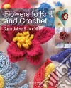 Flowers to Knit and Crochet libro str