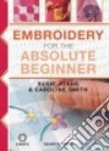 Embroidery for the Absolute Beginner libro str