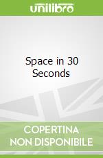 Space in 30 Seconds