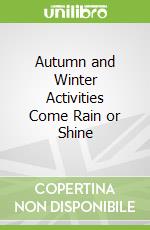 Autumn and Winter Activities Come Rain or Shine