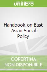 Handbook on East Asian Social Policy