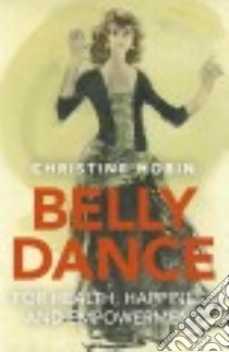 Belly Dance for Health, Happiness and Empowerment libro in lingua di Hobin Tina