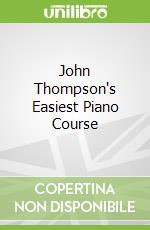 John Thompson's Easiest Piano Course libro in lingua