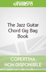 The Jazz Guitar Chord Gig Bag Book