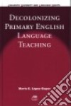 Decolonizing Primary English Language Teaching libro str