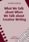 What We Talk About When We Talk About Creative Writing libro str