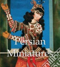 Persian Miniatures libro in lingua di Loukonine Vladimir, Ivanov Anatoli