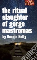 The Ritual Slaughter of Gorge Mastromas