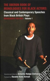 The Oberon Book of Monologues for Black Actors libro in lingua di Hodge-dallaway Simeilia (EDT), Kwei-Armah Kwame (FRW)