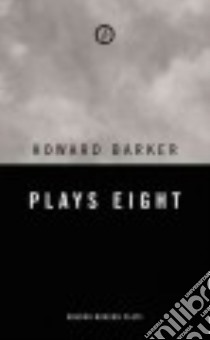 Plays Eight libro in lingua di Barker Howard