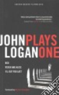 John Logan Plays One libro in lingua di Logan John
