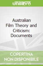 Australian Film Theory and Criticism: Documents