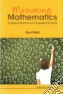Motivating Mathematics libro in lingua di Wells David