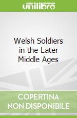 Welsh Soldiers in the Later Middle Ages