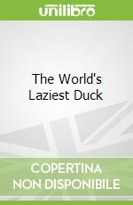 The World's Laziest Duck