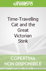 Time-Travelling Cat and the Great Victorian Stink libro in lingua di Julia Jarman