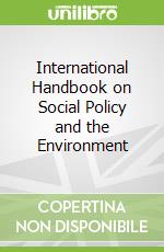 International Handbook on Social Policy and the Environment