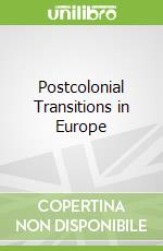 Postcolonial Transitions in Europe