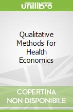 Qualitative Methods for Health Economics