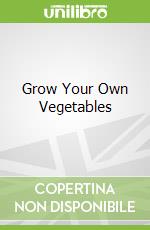 Grow Your Own Vegetables