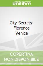 City Secrets: Florence Venice