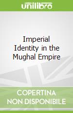 Imperial Identity in the Mughal Empire
