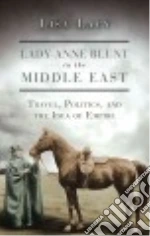 Lady Anne Blunt in the Middle East