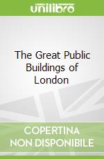 The Great Public Buildings of London
