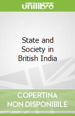 State and Society in British India