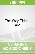 The Way Things Are