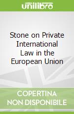 Stone on Private International Law in the European Union